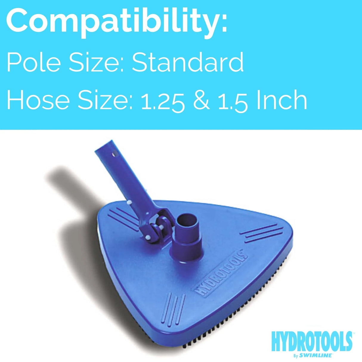 This pool vacuum is compatible with most standard sizes poles. It fits hoses that are 1.25 inches and 1.5 inches.