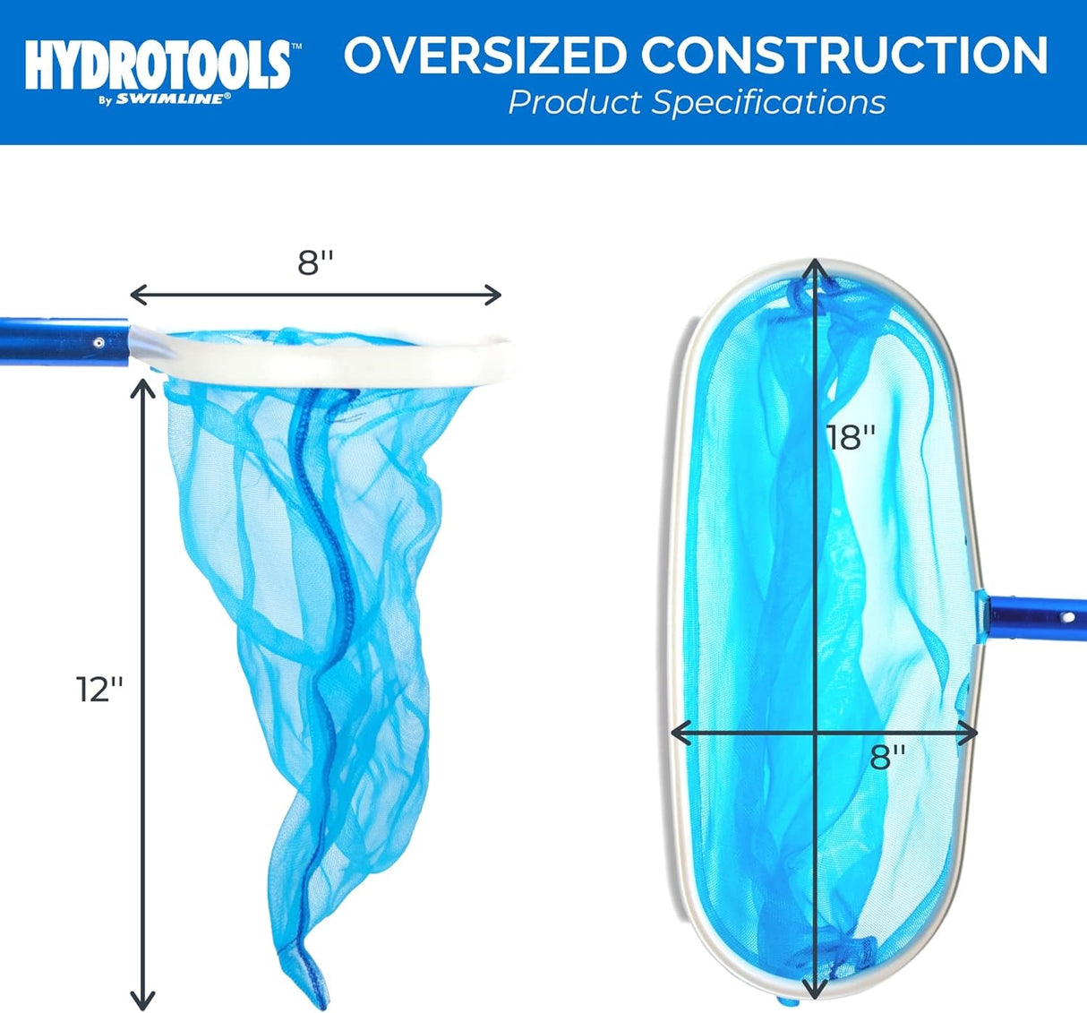 This skimmer mesh bag has an oversized construction. The bag itself measures 12 inches long and the rim measures 8 inches across. The skimmer measures 18 inches horizontally.