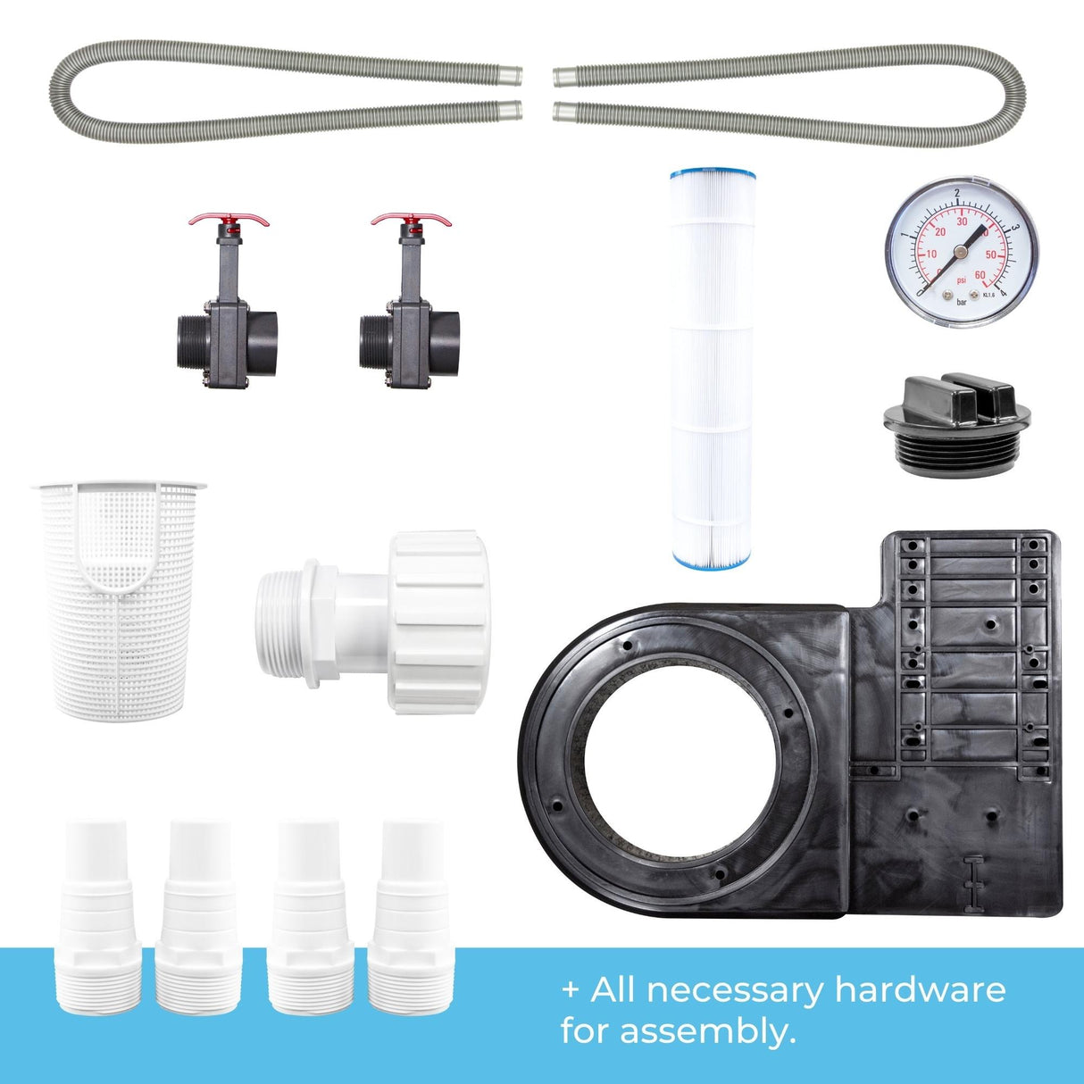 Complete set includes heavy-duty tank, cartridge element, base, high-efficiency pump, (2) 1.5'' filter connection hoses and adapters.