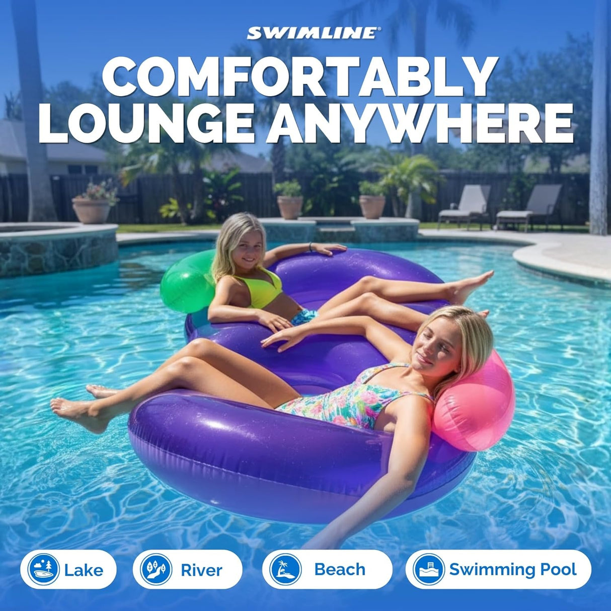 This image shows two girls sitting inside the inflatable in a pool. It reads "Swimline. Comfortably lounge anywhere: the lake, river, beach or swimming pool."
