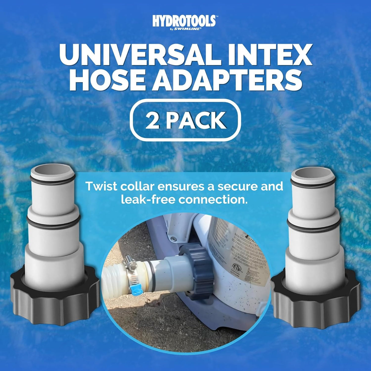 This image reads "HydroTools by Swimline. Universal Intex Hose Adapters 2 Pack. Twist collar ensures a secure and leak-free connection." It also shows the adapters in use.