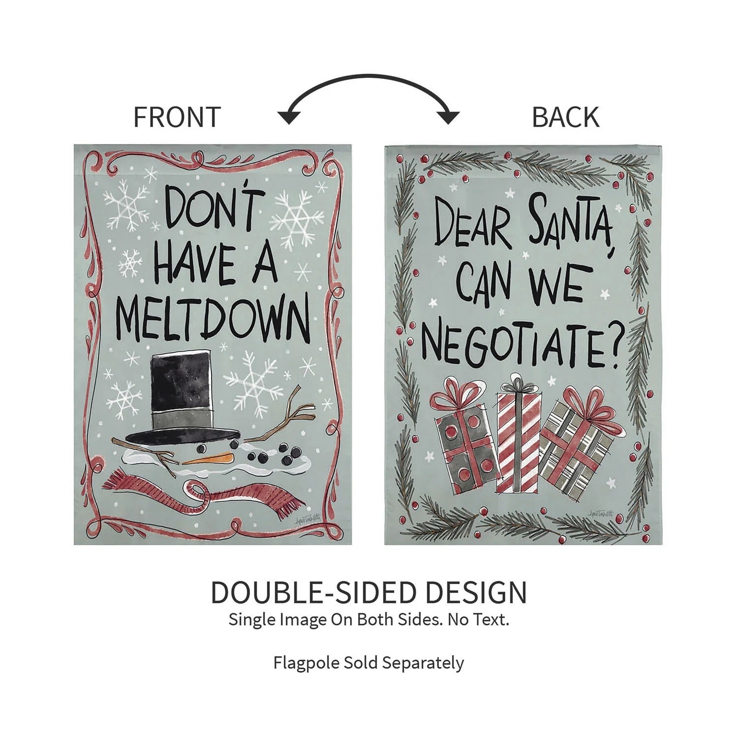 Gray/Teal colored flag with funny sayings on both sides. One reads "Dear Santa, can we negotiate?" and features three presents and pine needles and berries around the border. The other side reads "Don't have a meltdown" and features a melted snowman. There's a red swirling design along the border.