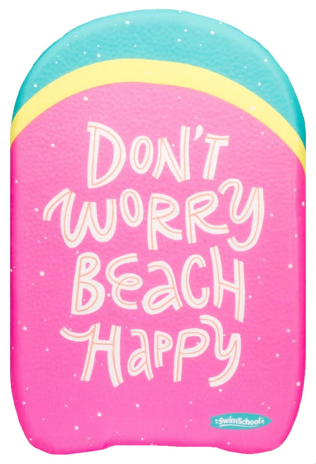 Swim board for kids. One is pink, yellow and teal and reads "Don't worry beach happy." The other one is blue, yellow and teal and reads "Keepin' cool in the pool."