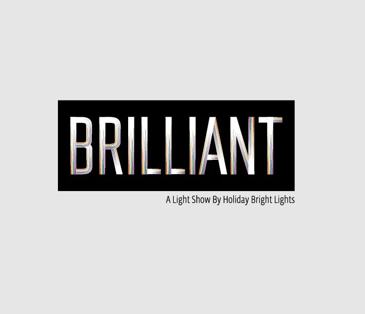 This image shows the Brilliant logo. "A light show by Holiday Bright Lights."