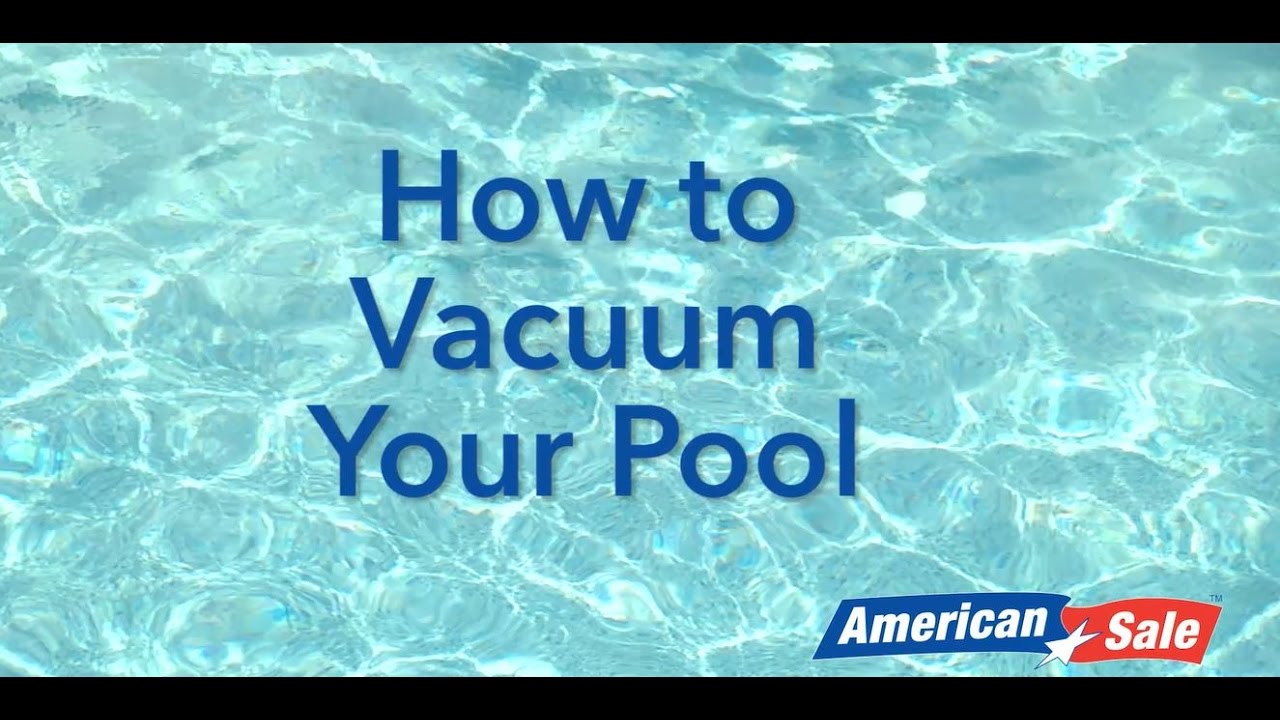 How to Vacuum Your Pool