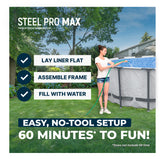 This image shows a woman filling up a pool in a grassy backyard. The image also reads "Steel Pro MAX. Premium strength, maximum fun. Lay liner flat, assemble frame, fill with water. Easy, no-tool setup. 60 minutes to fun!"