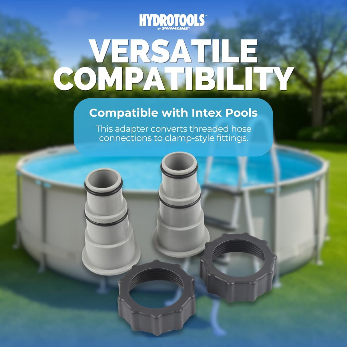 This image reads "HydroTools by Swimline. Versatile compatibility. Compatible with Intex pools. This adapter converts threaded hose connections to clamp-style fittings."