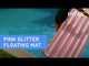 Pink and glittery inflatable pool mattress.